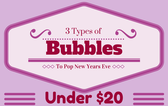 3 Types Of Bubbles To Pop New Years Eve Under $20